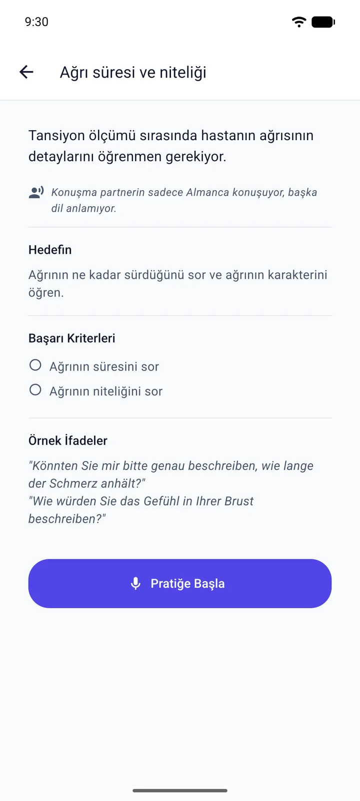Türkçe arayüzlü Viglot uygulamasında, konuşmaya başlamadan önceki sesli görev ekranı: tansiyon ölçümü sırasında hastanın ağrısının süresini ve niteliğini öğrenmen gereken bir klinik sahne. Ekranda durum, hedef, başarı kriterleri, Almanca örnek ifadeler ve Pratiğe Başla düğmesi görünüyor